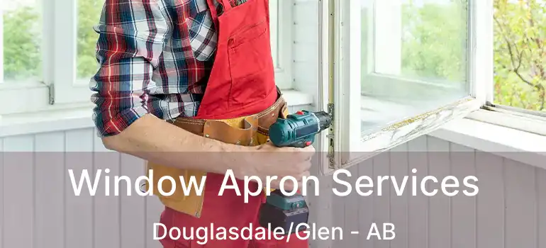  Window Apron Services Douglasdale/Glen - AB