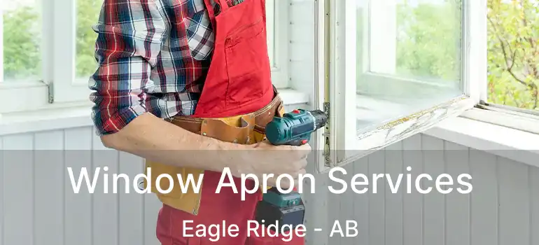  Window Apron Services Eagle Ridge - AB