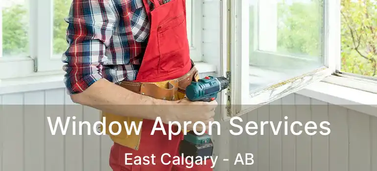  Window Apron Services East Calgary - AB