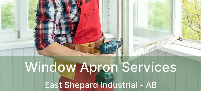  Window Apron Services East Shepard Industrial - AB