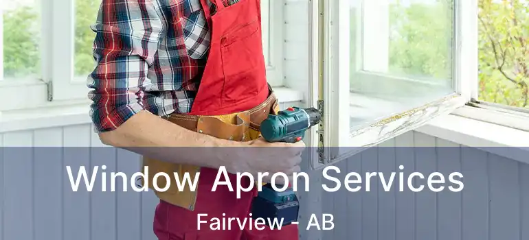  Window Apron Services Fairview - AB