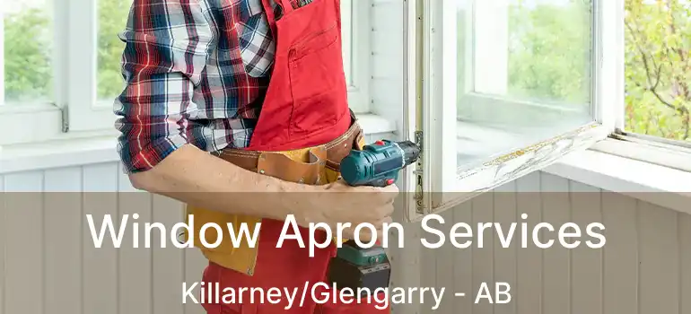  Window Apron Services Killarney/Glengarry - AB