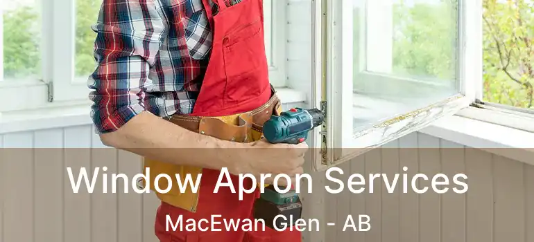  Window Apron Services MacEwan Glen - AB
