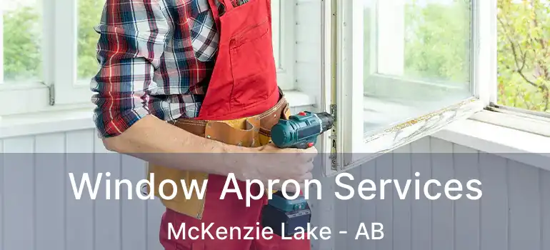  Window Apron Services McKenzie Lake - AB