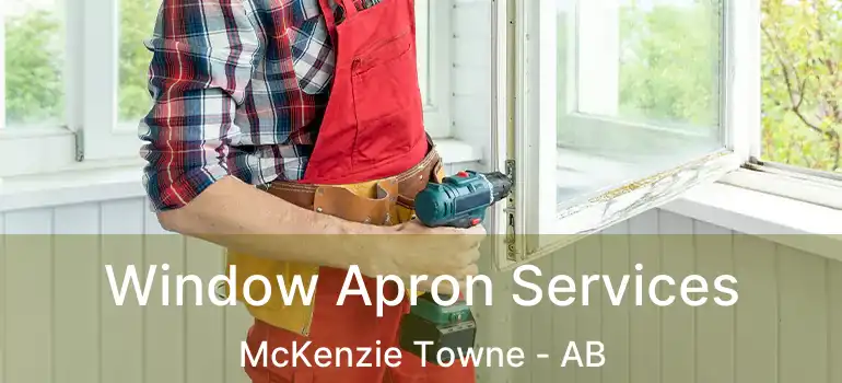  Window Apron Services McKenzie Towne - AB