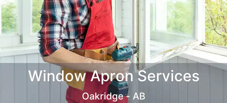  Window Apron Services Oakridge - AB
