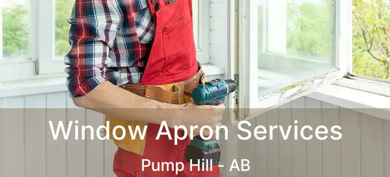  Window Apron Services Pump Hill - AB
