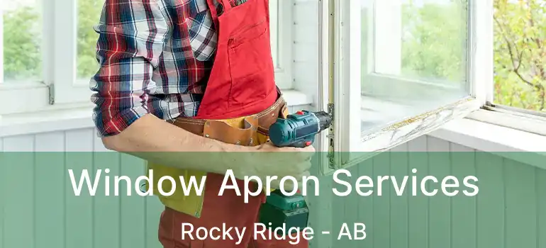  Window Apron Services Rocky Ridge - AB