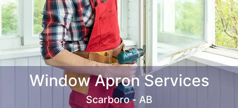  Window Apron Services Scarboro - AB