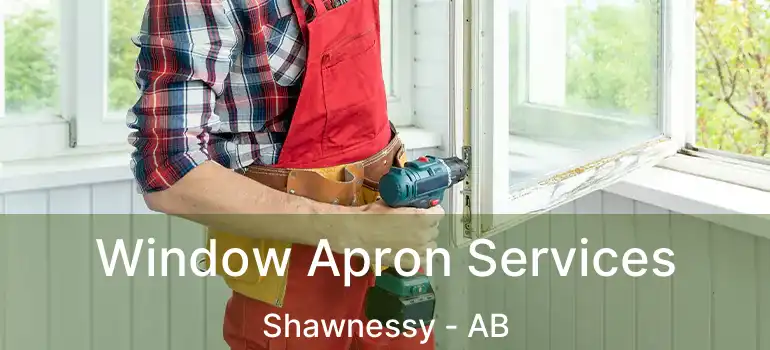  Window Apron Services Shawnessy - AB