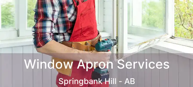  Window Apron Services Springbank Hill - AB
