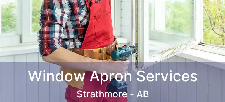  Window Apron Services Strathmore - AB