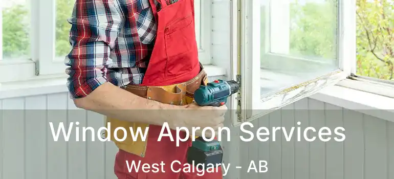  Window Apron Services West Calgary - AB