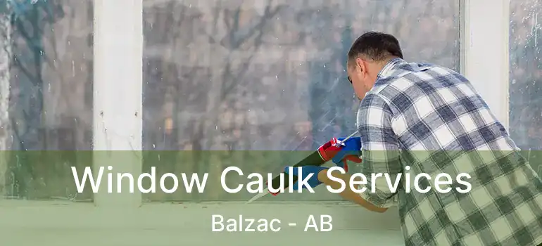  Window Caulk Services Balzac - AB