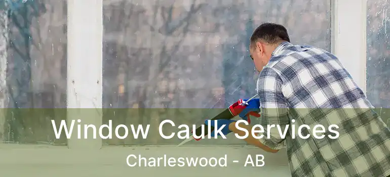  Window Caulk Services Charleswood - AB