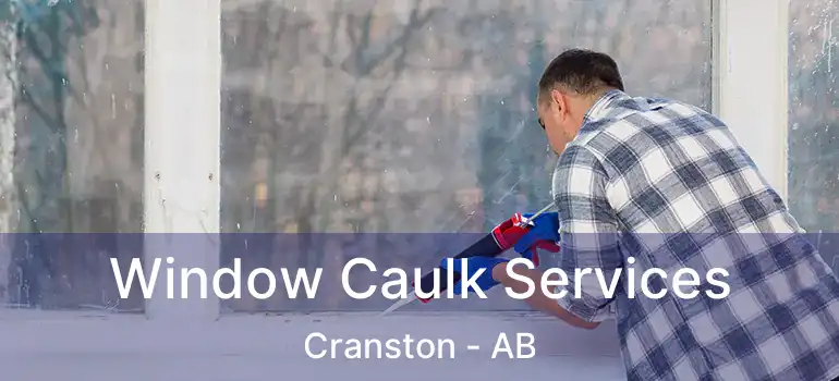  Window Caulk Services Cranston - AB