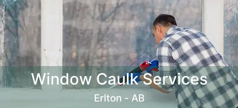  Window Caulk Services Erlton - AB