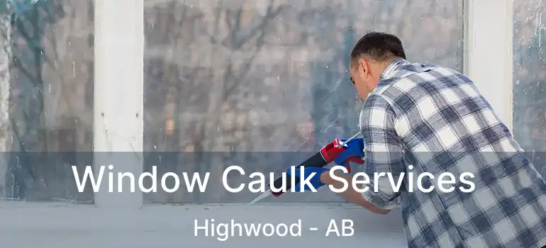  Window Caulk Services Highwood - AB