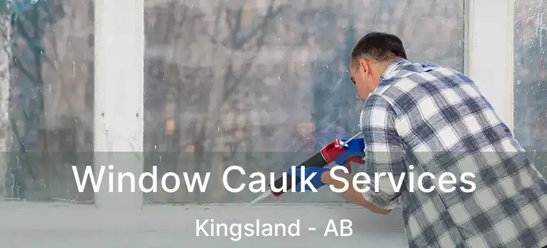  Window Caulk Services Kingsland - AB