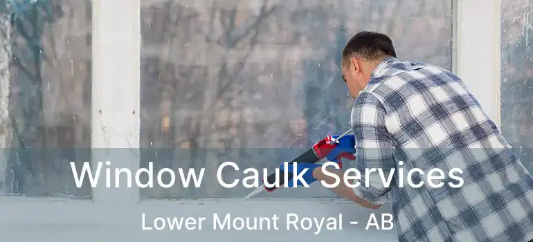  Window Caulk Services Lower Mount Royal - AB