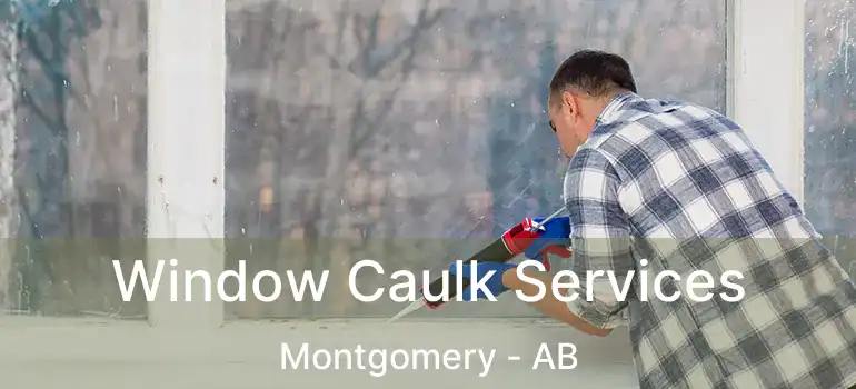  Window Caulk Services Montgomery - AB