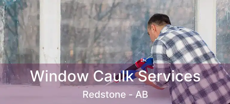  Window Caulk Services Redstone - AB
