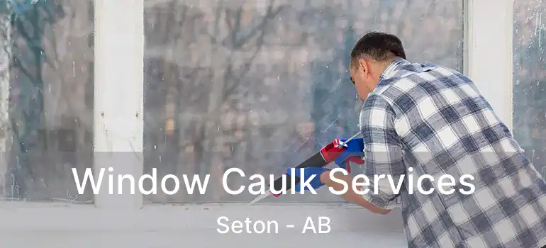  Window Caulk Services Seton - AB