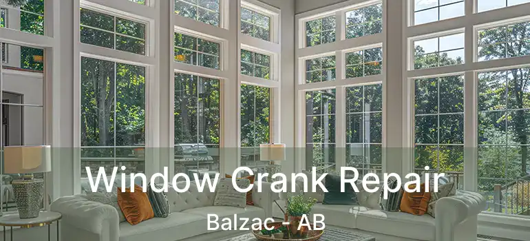  Window Crank Repair Balzac - AB