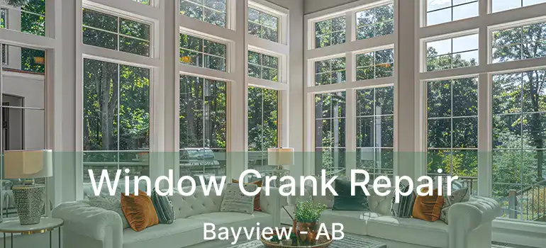  Window Crank Repair Bayview - AB