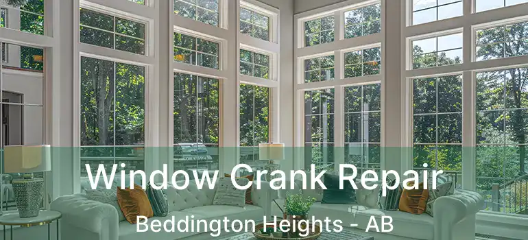 Window Crank Repair Beddington Heights - AB