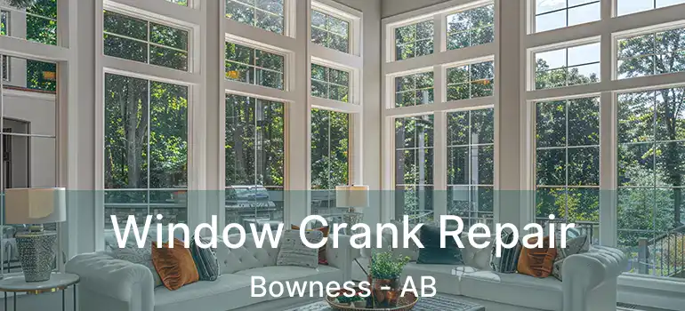  Window Crank Repair Bowness - AB