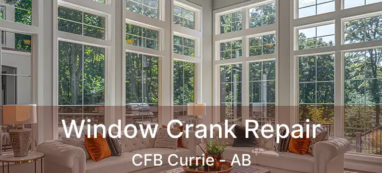  Window Crank Repair CFB Currie - AB