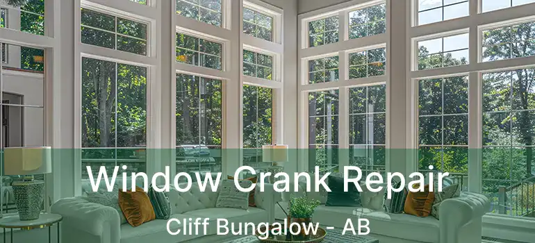  Window Crank Repair Cliff Bungalow - AB