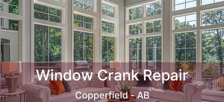  Window Crank Repair Copperfield - AB