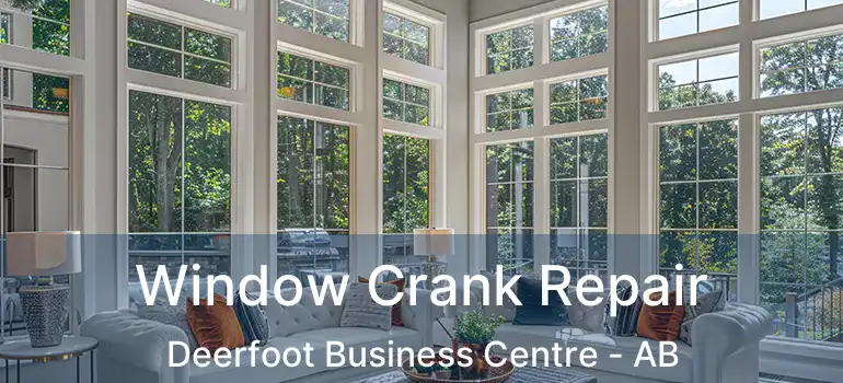  Window Crank Repair Deerfoot Business Centre - AB