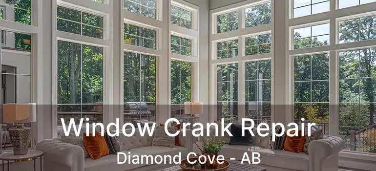  Window Crank Repair Diamond Cove - AB