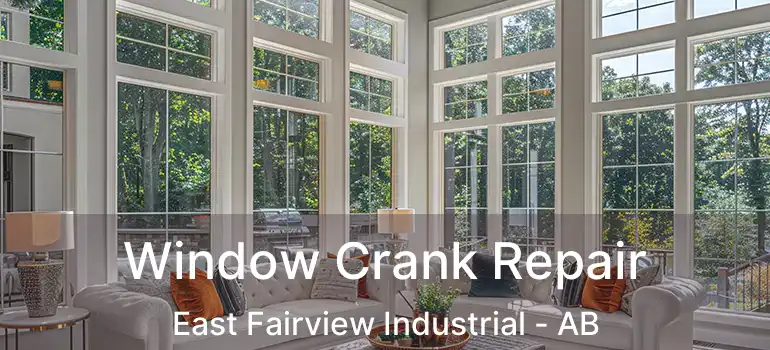  Window Crank Repair East Fairview Industrial - AB