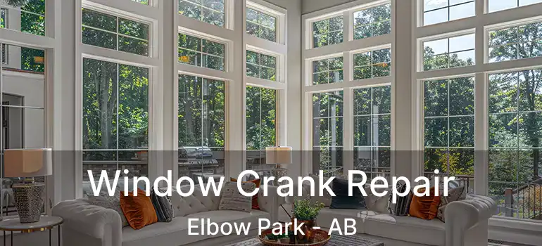  Window Crank Repair Elbow Park - AB