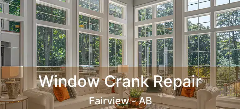  Window Crank Repair Fairview - AB