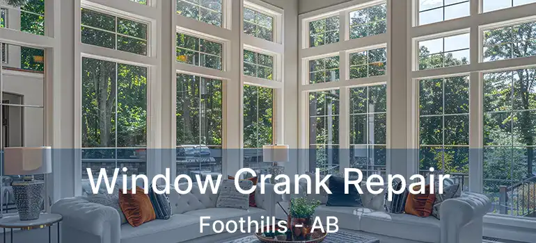  Window Crank Repair Foothills - AB
