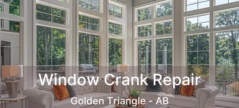  Window Crank Repair Golden Triangle - AB
