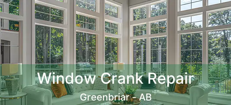  Window Crank Repair Greenbriar - AB