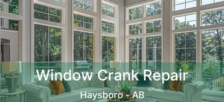  Window Crank Repair Haysboro - AB