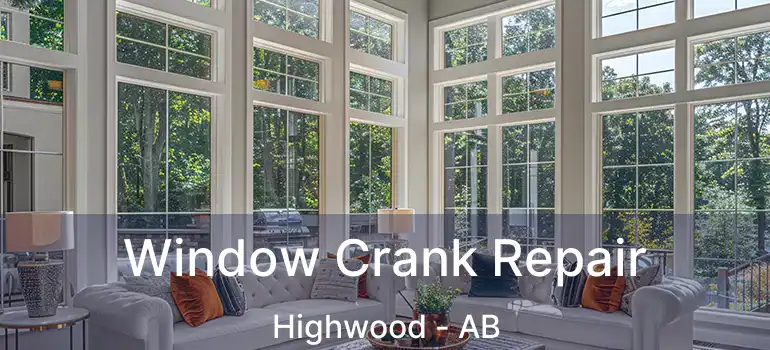  Window Crank Repair Highwood - AB