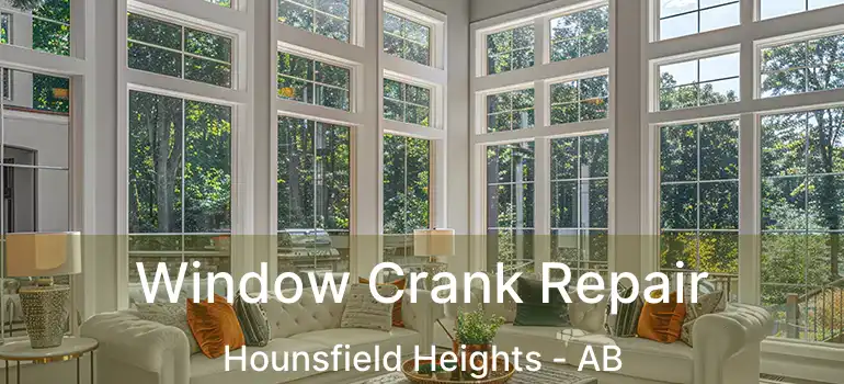  Window Crank Repair Hounsfield Heights - AB