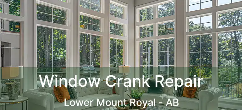  Window Crank Repair Lower Mount Royal - AB