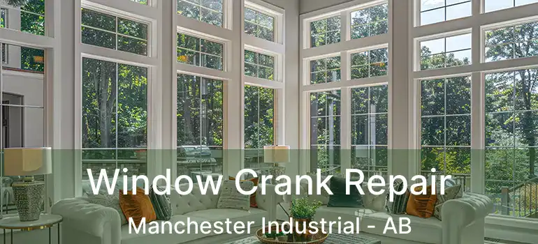  Window Crank Repair Manchester Industrial - AB