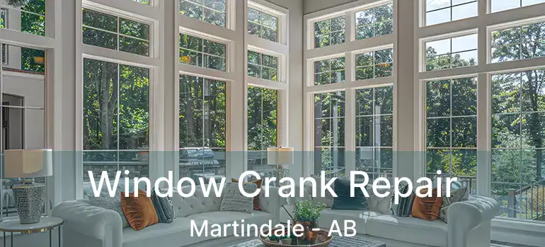  Window Crank Repair Martindale - AB