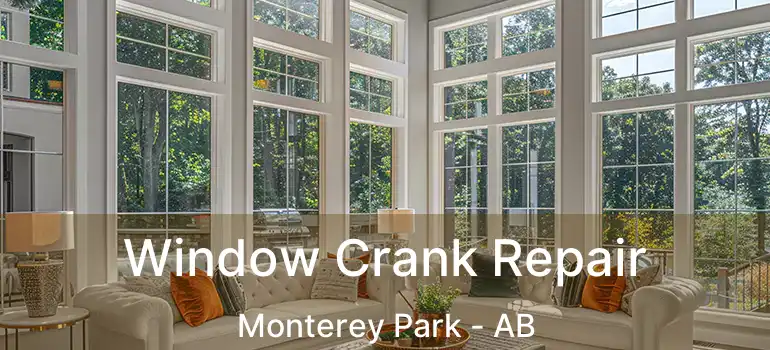  Window Crank Repair Monterey Park - AB