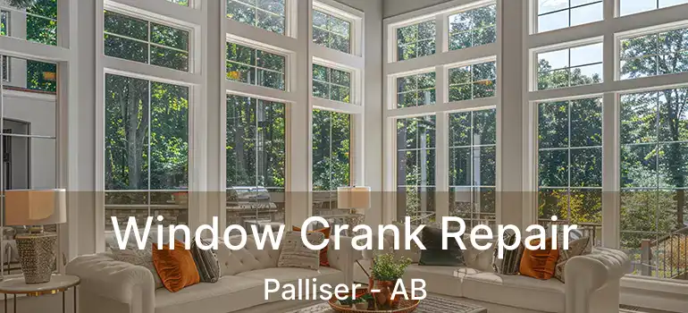  Window Crank Repair Palliser - AB